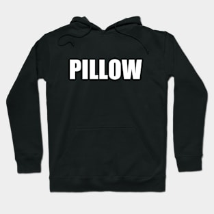 Shirt that says pillow for when you need a shirt that says pillow Hoodie